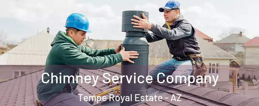 Chimney Service Company Tempe Royal Estate - AZ