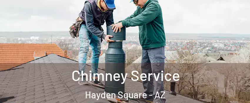 Chimney Service Hayden Square - AZ