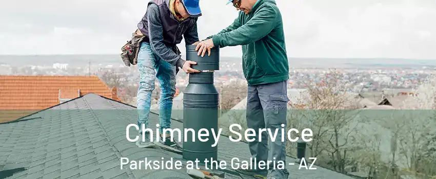 Chimney Service Parkside at the Galleria - AZ