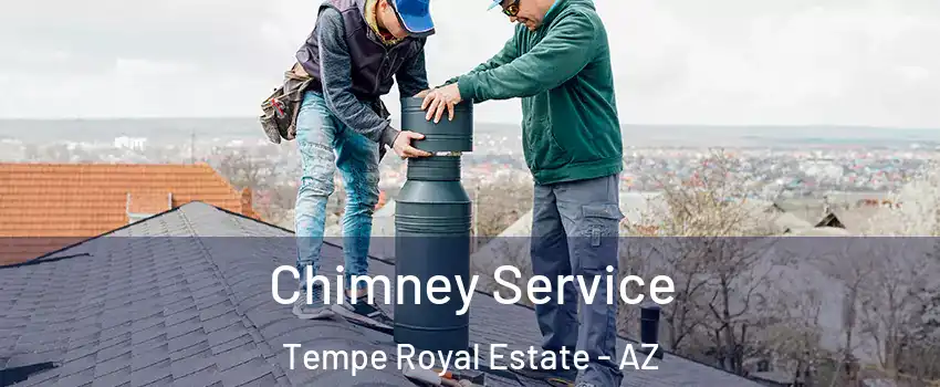 Chimney Service Tempe Royal Estate - AZ