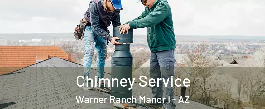 Chimney Service Warner Ranch Manor I - AZ
