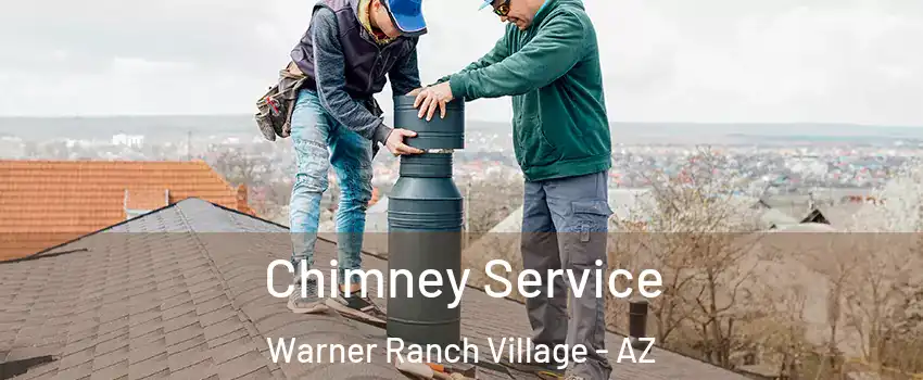 Chimney Service Warner Ranch Village - AZ