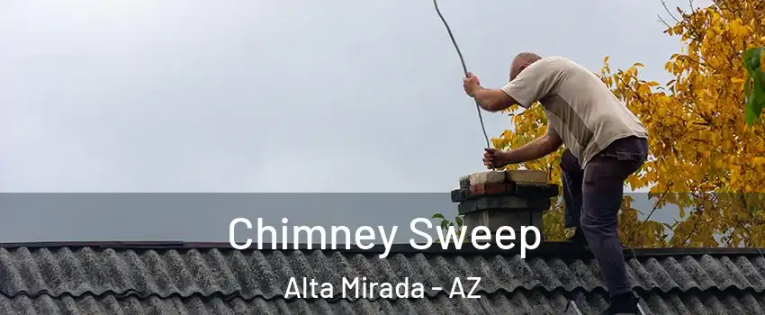 Chimney Sweep Alta Mirada - AZ