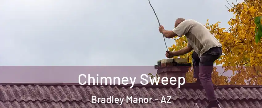 Chimney Sweep Bradley Manor - AZ