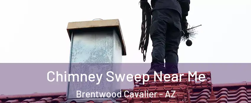 Chimney Sweep Near Me Brentwood Cavalier - AZ
