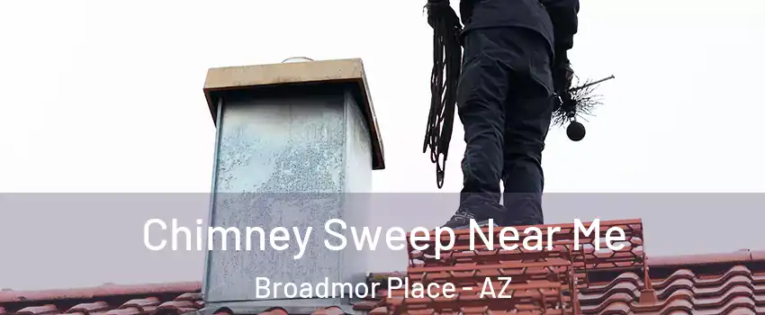 Chimney Sweep Near Me Broadmor Place - AZ