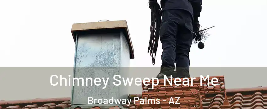 Chimney Sweep Near Me Broadway Palms - AZ