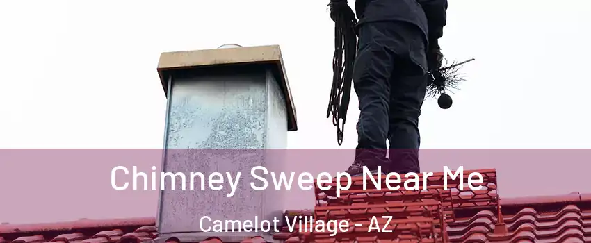 Chimney Sweep Near Me Camelot Village - AZ