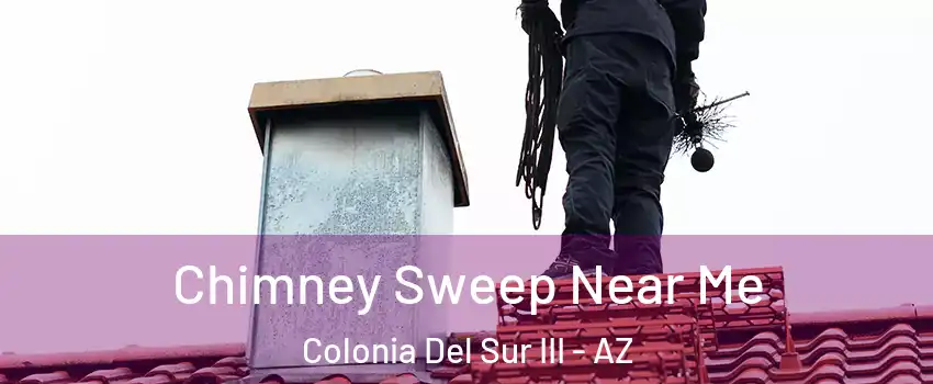 Chimney Sweep Near Me Colonia Del Sur III - AZ