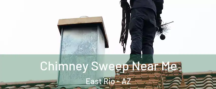 Chimney Sweep Near Me East Rio - AZ