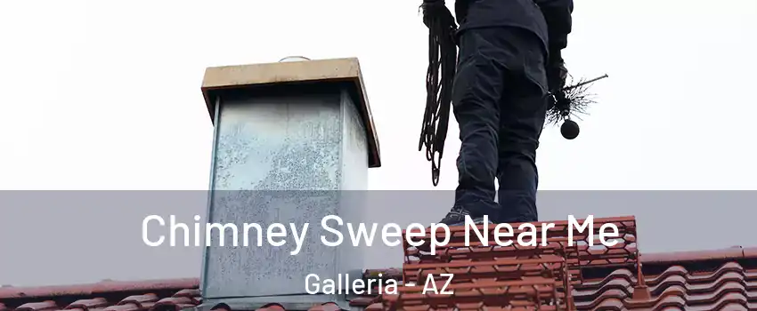 Chimney Sweep Near Me Galleria - AZ