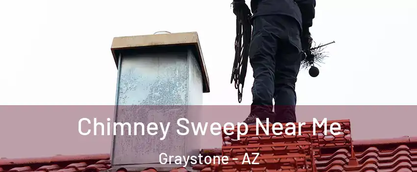 Chimney Sweep Near Me Graystone - AZ