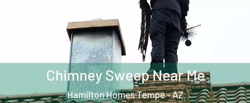 Chimney Sweep Near Me Hamilton Homes Tempe - AZ