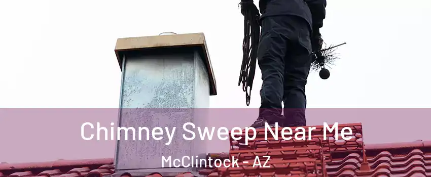 Chimney Sweep Near Me McClintock - AZ