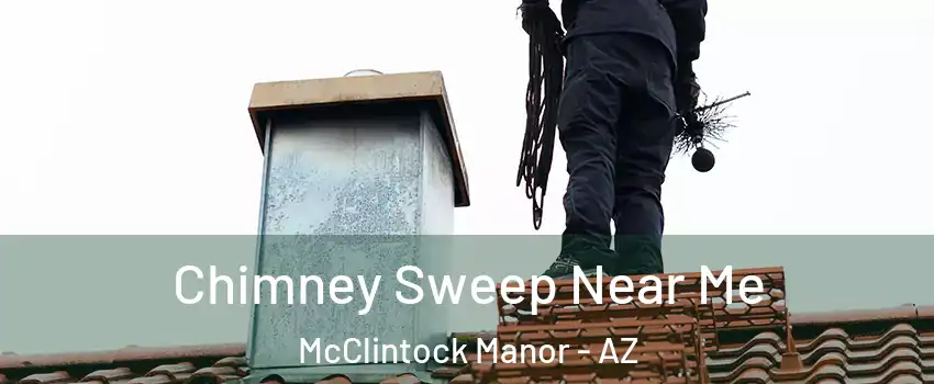 Chimney Sweep Near Me McClintock Manor - AZ