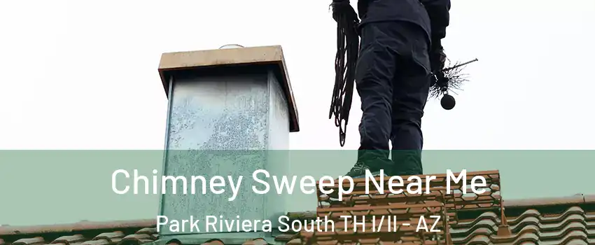 Chimney Sweep Near Me Park Riviera South TH I/II - AZ