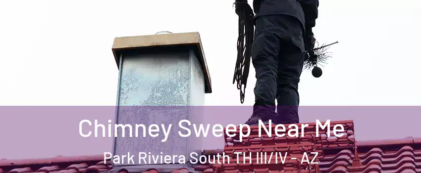 Chimney Sweep Near Me Park Riviera South TH III/IV - AZ
