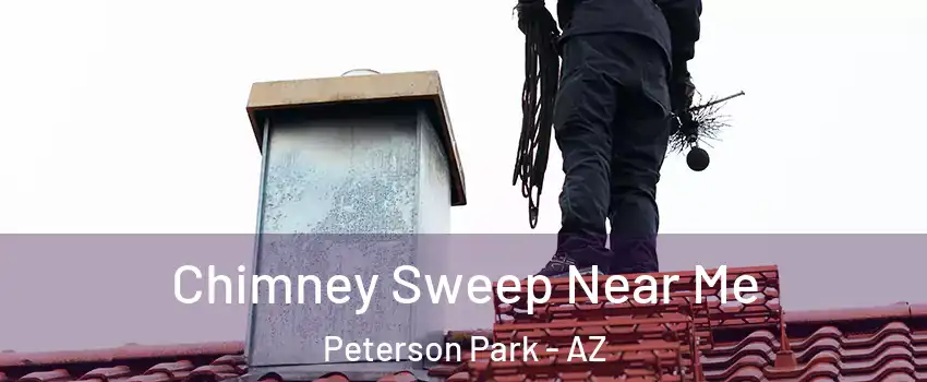 Chimney Sweep Near Me Peterson Park - AZ