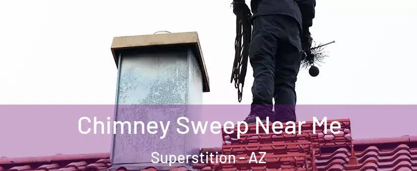 Chimney Sweep Near Me Superstition - AZ