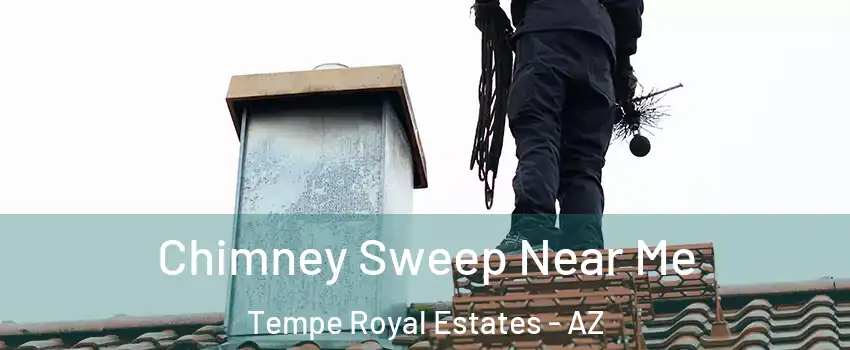 Chimney Sweep Near Me Tempe Royal Estates - AZ