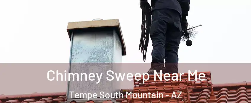 Chimney Sweep Near Me Tempe South Mountain - AZ