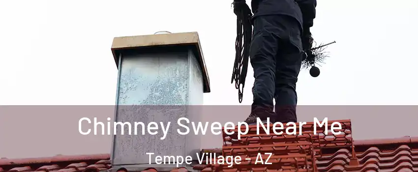 Chimney Sweep Near Me Tempe Village - AZ