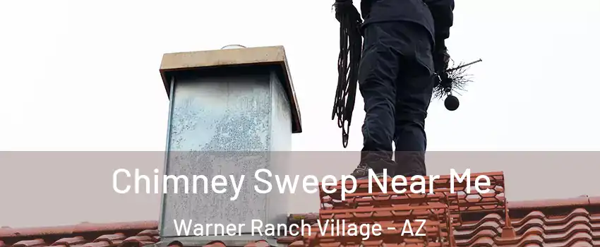 Chimney Sweep Near Me Warner Ranch Village - AZ