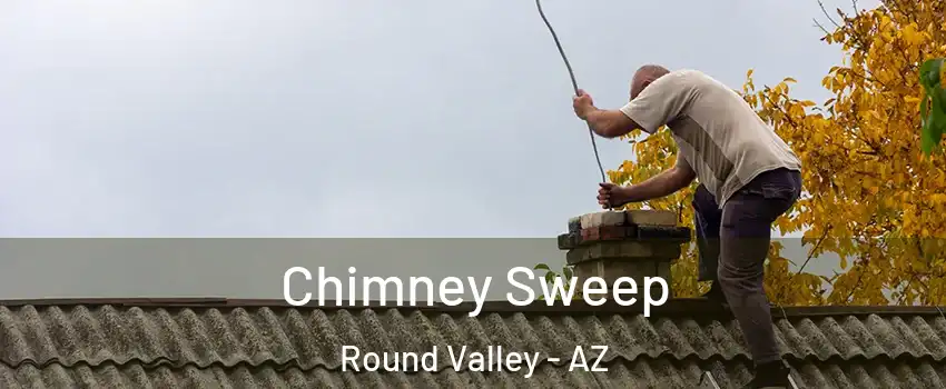 Chimney Sweep Round Valley - AZ