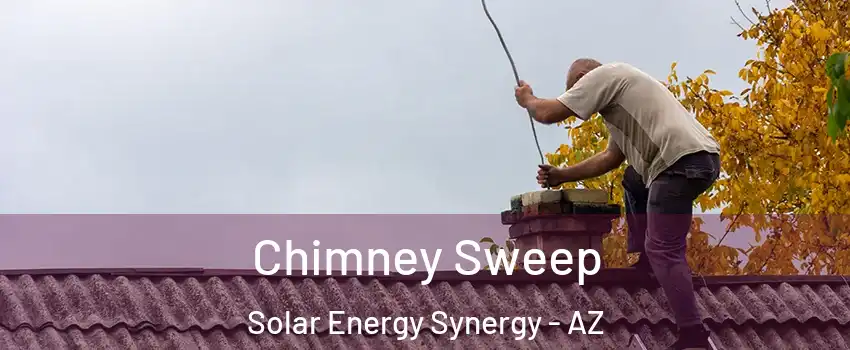 Chimney Sweep Solar Energy Synergy - AZ