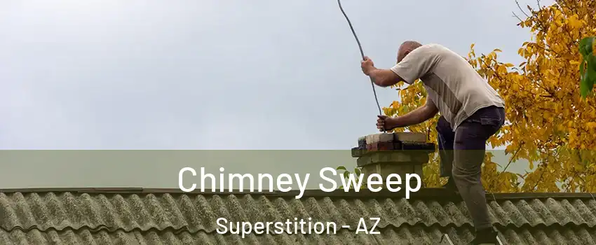 Chimney Sweep Superstition - AZ