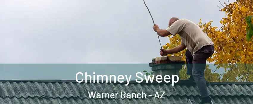 Chimney Sweep Warner Ranch - AZ