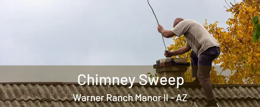 Chimney Sweep Warner Ranch Manor II - AZ
