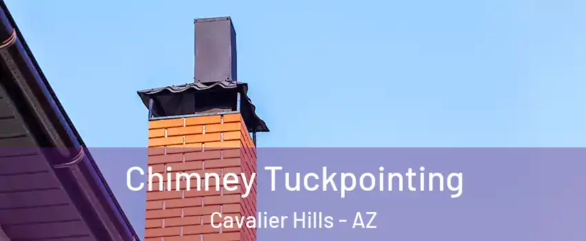 Chimney Tuckpointing Cavalier Hills - AZ