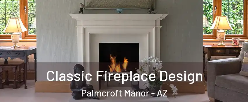 Classic Fireplace Design Palmcroft Manor - AZ