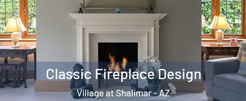 Classic Fireplace Design Village at Shalimar - AZ