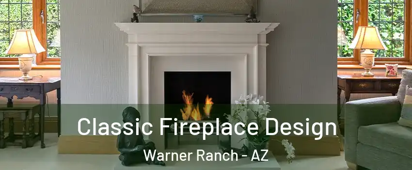 Classic Fireplace Design Warner Ranch - AZ