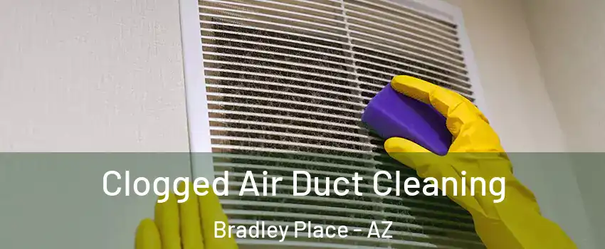 Clogged Air Duct Cleaning Bradley Place - AZ