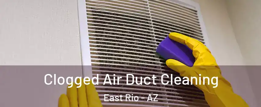 Clogged Air Duct Cleaning East Rio - AZ
