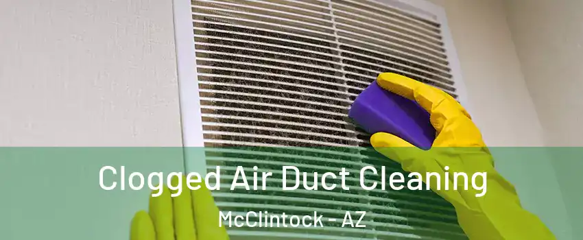Clogged Air Duct Cleaning McClintock - AZ