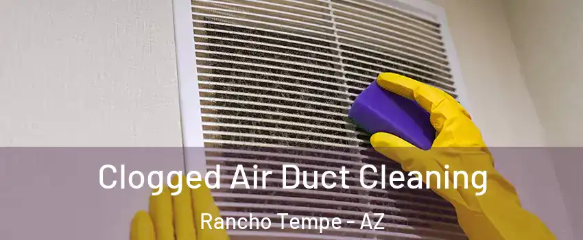 Clogged Air Duct Cleaning Rancho Tempe - AZ