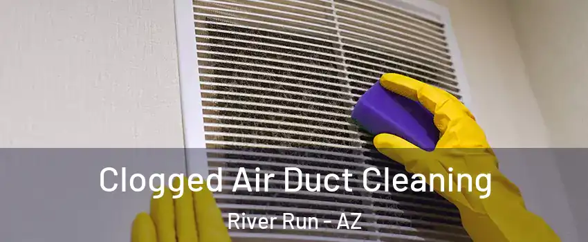 Clogged Air Duct Cleaning River Run - AZ