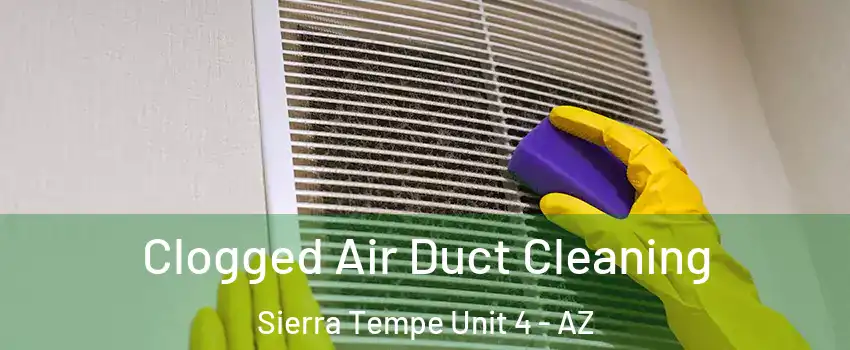 Clogged Air Duct Cleaning Sierra Tempe Unit 4 - AZ