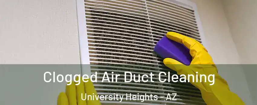 Clogged Air Duct Cleaning University Heights - AZ