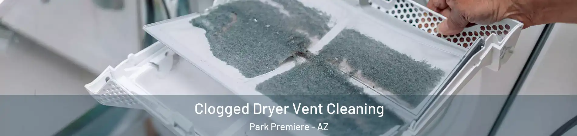 Clogged Dryer Vent Cleaning Park Premiere - AZ