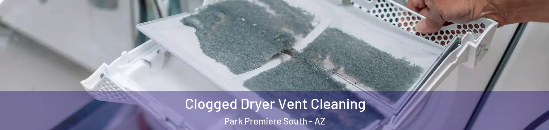 Clogged Dryer Vent Cleaning Park Premiere South - AZ