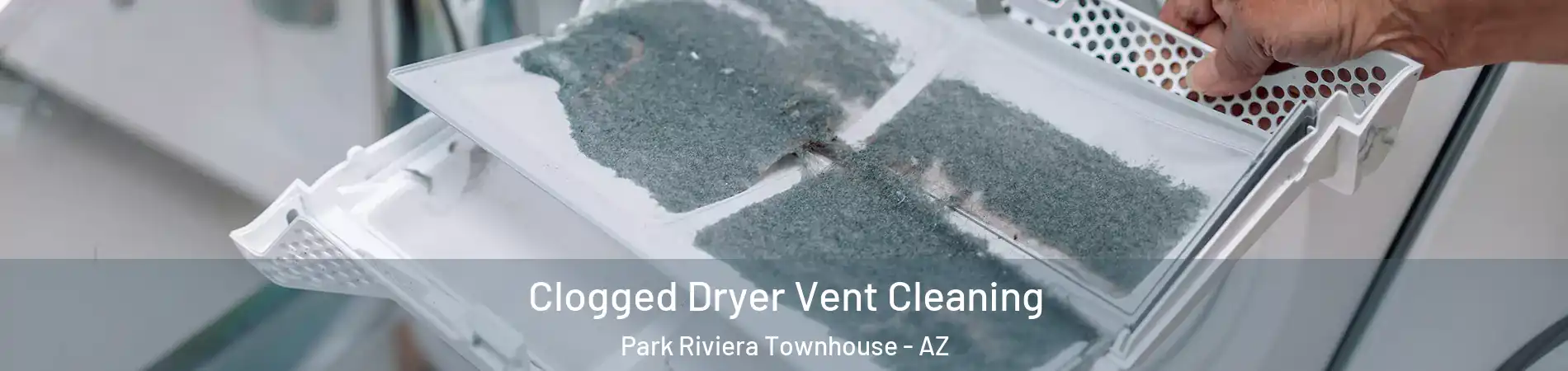 Clogged Dryer Vent Cleaning Park Riviera Townhouse - AZ