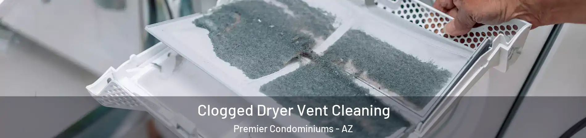 Clogged Dryer Vent Cleaning Premier Condominiums - AZ