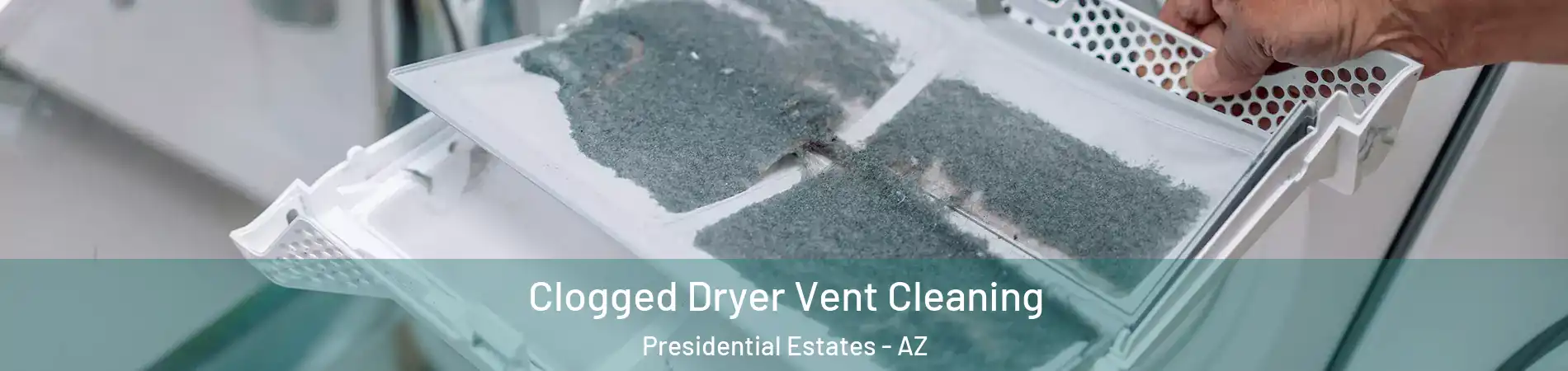 Clogged Dryer Vent Cleaning Presidential Estates - AZ