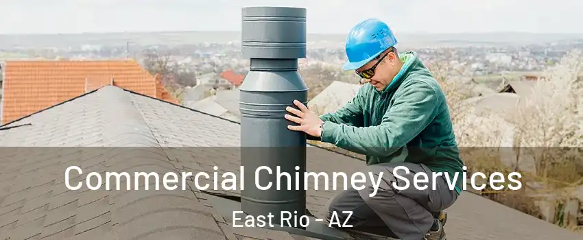 Commercial Chimney Services East Rio - AZ