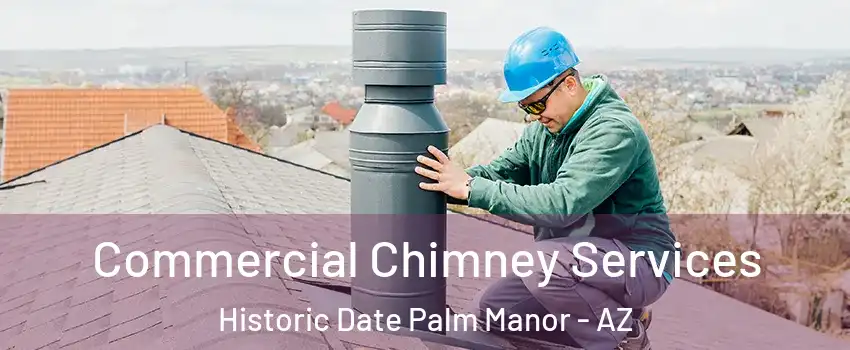 Commercial Chimney Services Historic Date Palm Manor - AZ